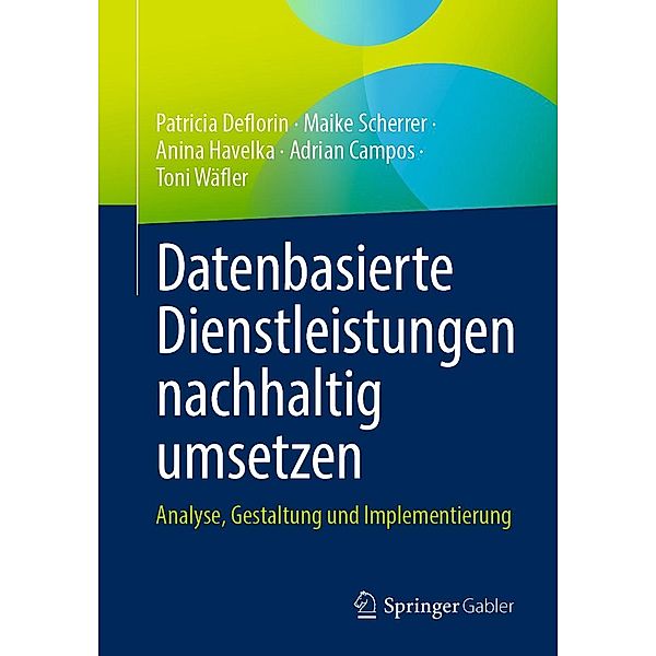 Datenbasierte Dienstleistungen nachhaltig umsetzen, Patricia Deflorin, Maike Scherrer, Anina Havelka, Adrian Campos, Toni Wäfler