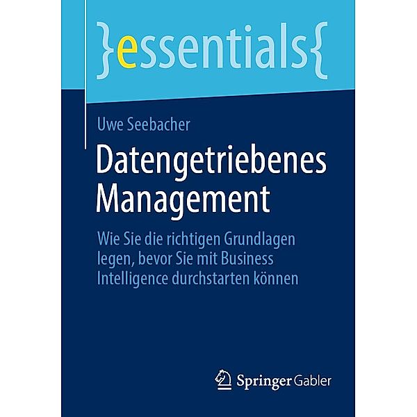 Datengetriebenes Management / essentials, Uwe Seebacher