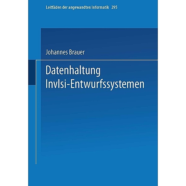 Datenhaltung in VLSI-Entwurfssystemen / XLeitfäden der angewandten Informatik, Johannes Brauer