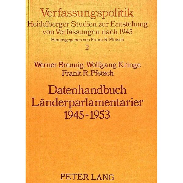 Datenhandbuch Länderparlamentarier 1945-1953, Werner Breunig, Wolfgang Kringe, Frank Pfetsch