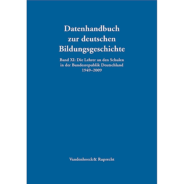 Datenhandbuch zur deutschen Bildungsgeschichte / Band 011 / Die Lehrer an den Schulen in der Bundesrepublik Deutschland 1949-2009, m. CD-ROM, Peter Lundgreen