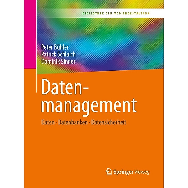 Datenmanagement / Bibliothek der Mediengestaltung, Peter Bühler, Patrick Schlaich, Dominik Sinner