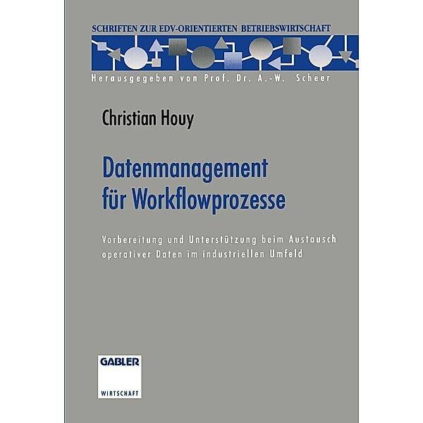 Datenmanagement für Workflowprozesse / Schriften zur EDV-orientierten Betriebswirtschaft, Christian Houy