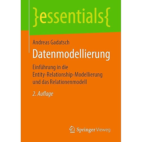 Datenmodellierung / essentials, Andreas Gadatsch