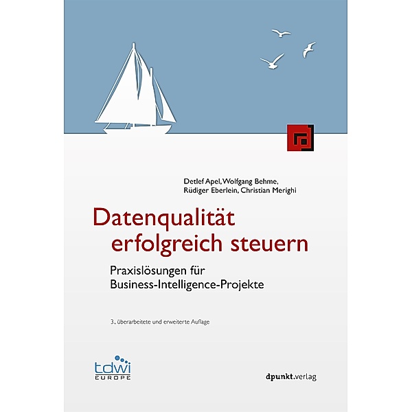 Datenqualität erfolgreich steuern / Edition TDWI, Detlef Apel, Wolfgang Behme, Rüdiger Eberlein, Christian Merighi