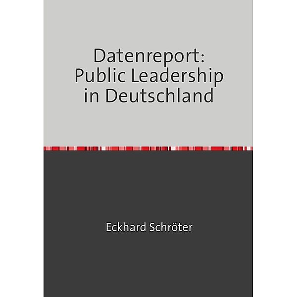 Datenreport: Public Leadership in Deutschland, Eckhard Schroeter