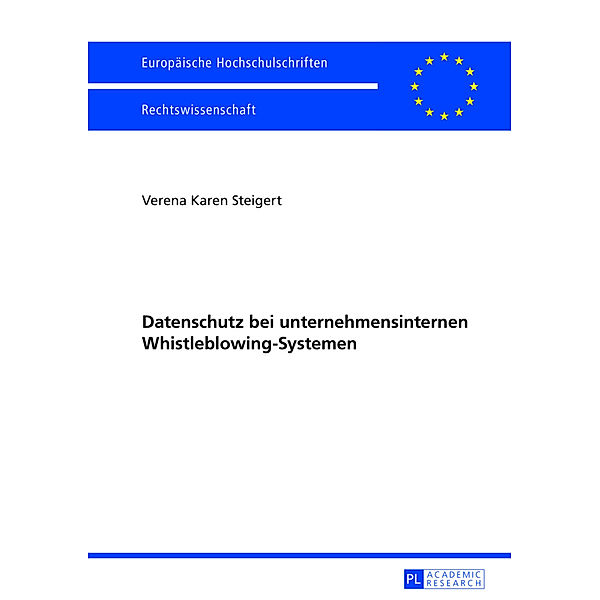 Datenschutz bei unternehmensinternen Whistleblowing-Systemen, Verena Karen Steigert