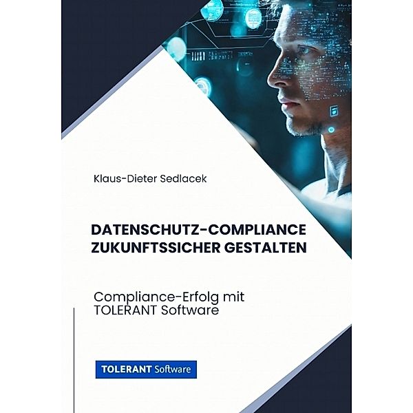 Datenschutz-Compliance zukunftssicher gestalten, Klaus-Dieter Sedlacek