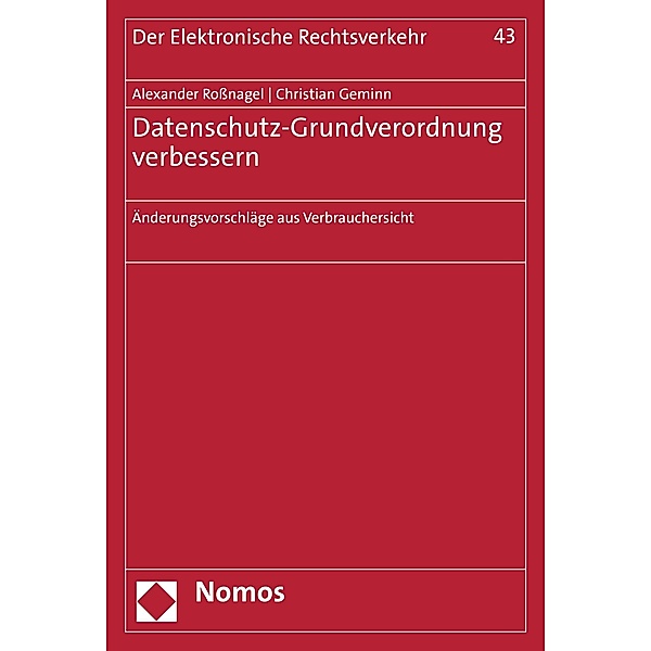 Datenschutz-Grundverordnung verbessern / Der Elektronische Rechtsverkehr Bd.43, Alexander Roßnagel, Christian Geminn