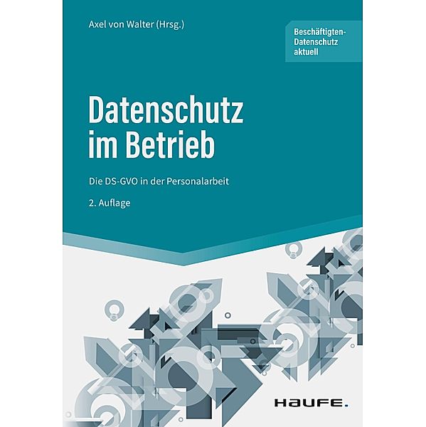 Datenschutz im Betrieb - Die DS-GVO in der Personalarbeit / Haufe Fachbuch
