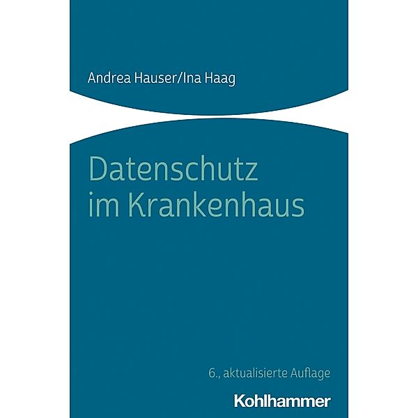 Datenschutz im Krankenhaus, Andrea Hauser, Ina Haag