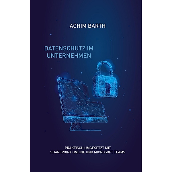 Datenschutz im Unternehmen, Achim Barth