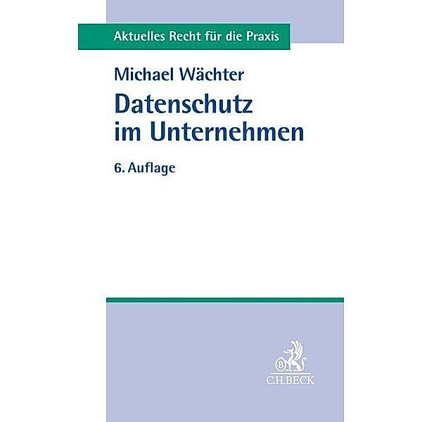 Datenschutz im Unternehmen, Michael Wächter