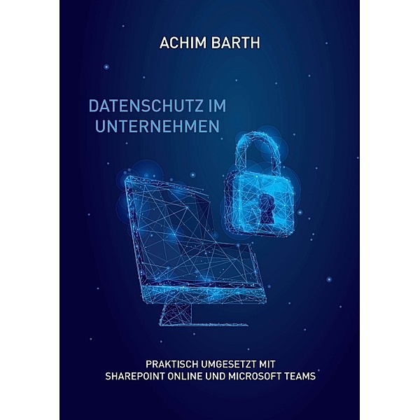 Datenschutz im Unternehmen, Achim Barth