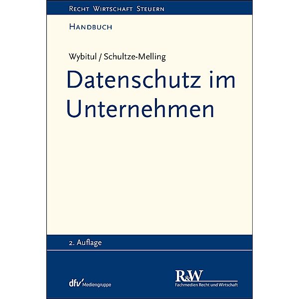 Datenschutz im Unternehmen / Recht Wirtschaft Steuern - Handbuch, Tim Wybitul, Jyn Schultze-Melling