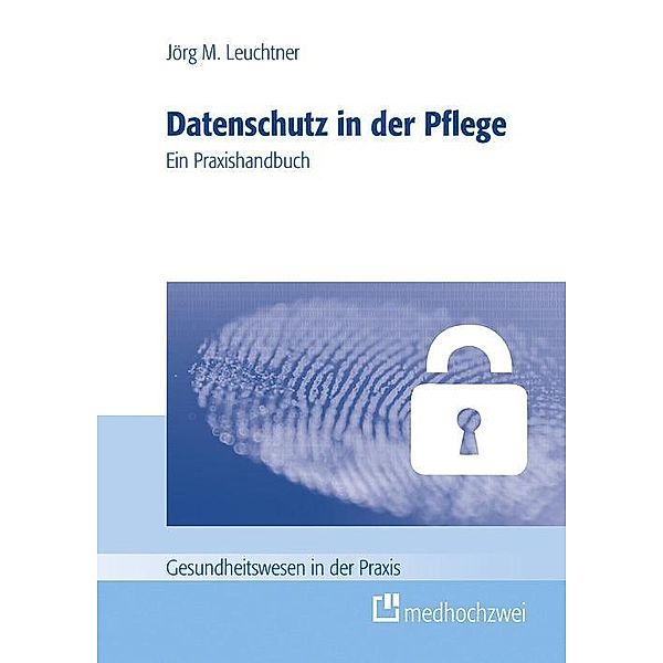 Datenschutz in der Pflege, Jörg Leuchtner