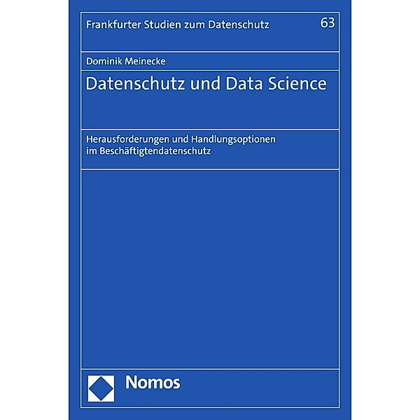 Datenschutz und Data Science / Frankfurter Studien zum Datenschutz Bd.63, Dominik Meinecke
