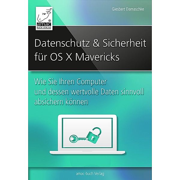 Datenschutz und Sicherheit - für OS X Mavericks, Giesbert Damaschke