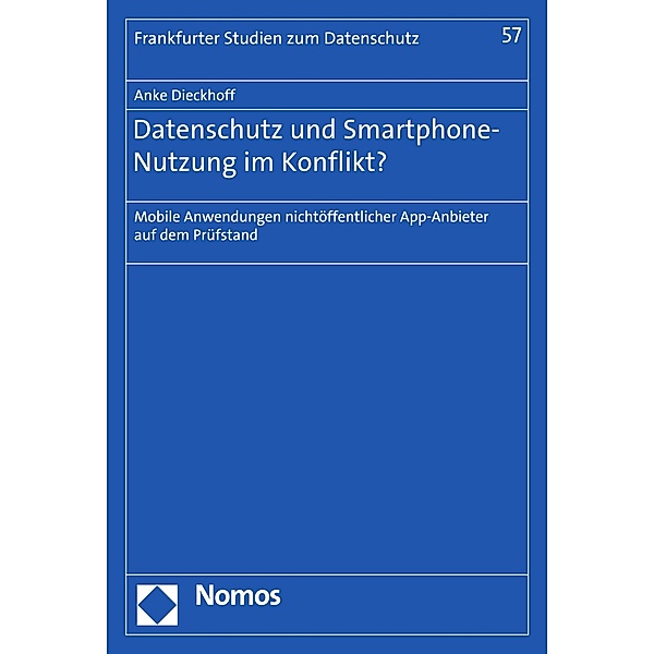 Datenschutz und Smartphone-Nutzung im Konflikt? / Frankfurter Studien zum Datenschutz Bd.57, Anke Dieckhoff
