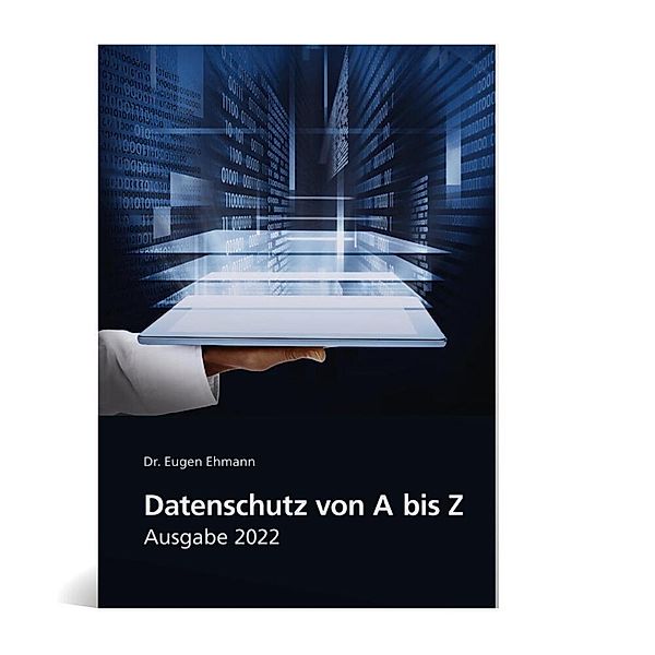 Datenschutz von A-Z - Ausgabe 2022, Eugen Ehmann, Silvia C. Bauer, Andrea Gailus, Andreas Grimme, Eberhard Häcker, Julian Häcker, Markus Lang, Lukas Neff, Oliver Schonschek