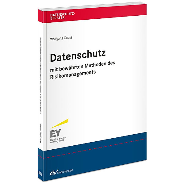 Datenschutzberater / Datenschutz mit bewährten Methoden des Risikomanagements, Wolfgang Gaess