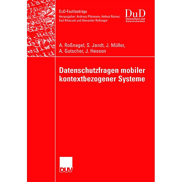 Datenschutzfragen mobiler kontextbezogener Systeme, Alexander Roßnagel, Silke Jandt, Jessica Heesen, Andreas Gutscher, Jürgen Müller