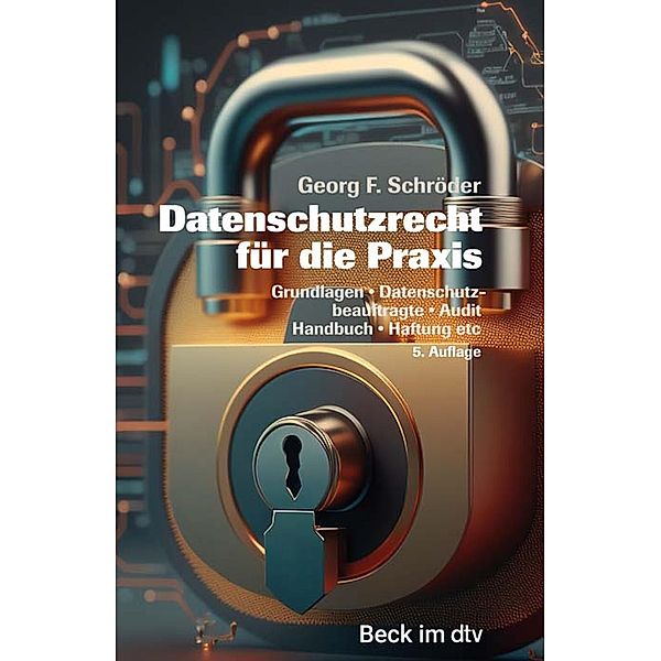 Datenschutzrecht für die Praxis / dtv-Taschenbücher Beck im dtv Bd.51231, Georg F. Schröder