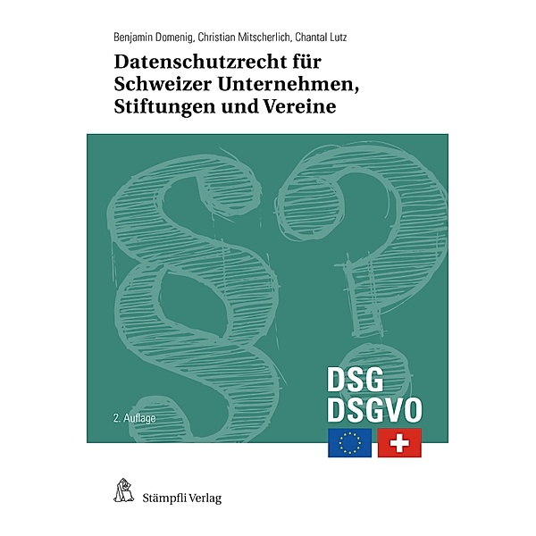 Datenschutzrecht für Schweizer Unternehmen, Stiftungen und Vereine, Benjamin Domenig, Christian Mitscherlich
