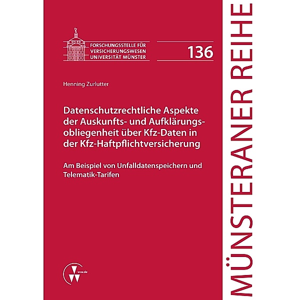 Datenschutzrechtliche Aspekte der Auskunfts- und Aufklärungsobliegenheit über Kfz-Daten in der Kfz-Haftpflichtversicherung, Henning Zurlutter