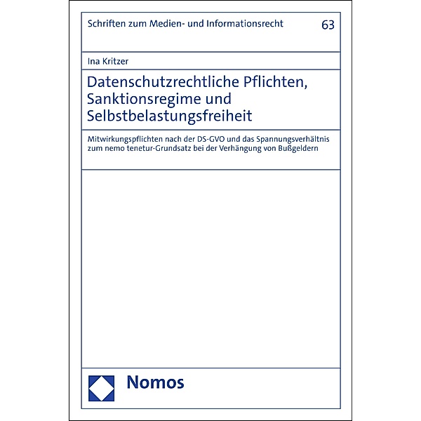 Datenschutzrechtliche Pflichten, Sanktionsregime und Selbstbelastungsfreiheit / Schriften zum Medien- und Informationsrecht Bd.63, Ina Kritzer