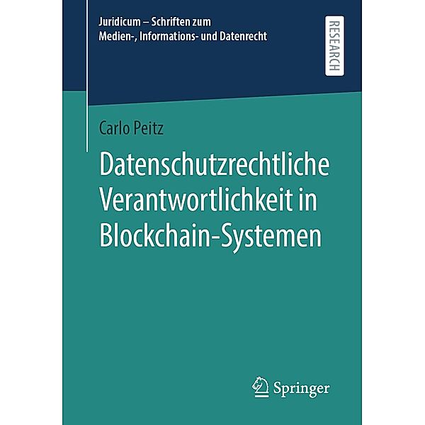 Datenschutzrechtliche Verantwortlichkeit in Blockchain-Systemen / Juridicum - Schriften zum Medien-, Informations- und Datenrecht, Carlo Peitz