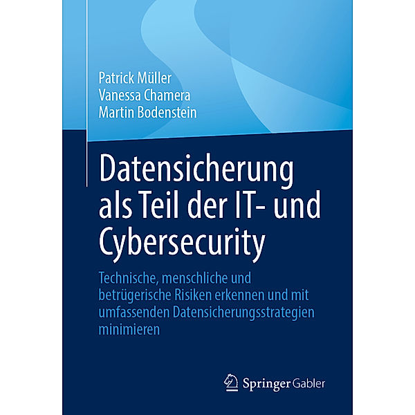 Datensicherung als Teil der IT- und Cybersecurity, Patrick Müller, Vanessa Chamera, Martin Bodenstein
