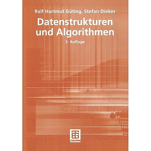 Datenstrukturen und Algorithmen / XLeitfäden der Informatik, Ralf Hartmut Güting, Stefan Dieker