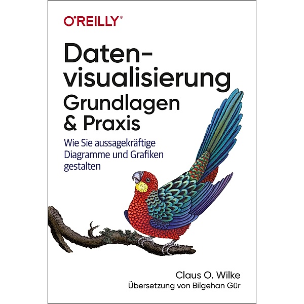 Datenvisualisierung - Grundlagen und Praxis, Claus O. Wilke