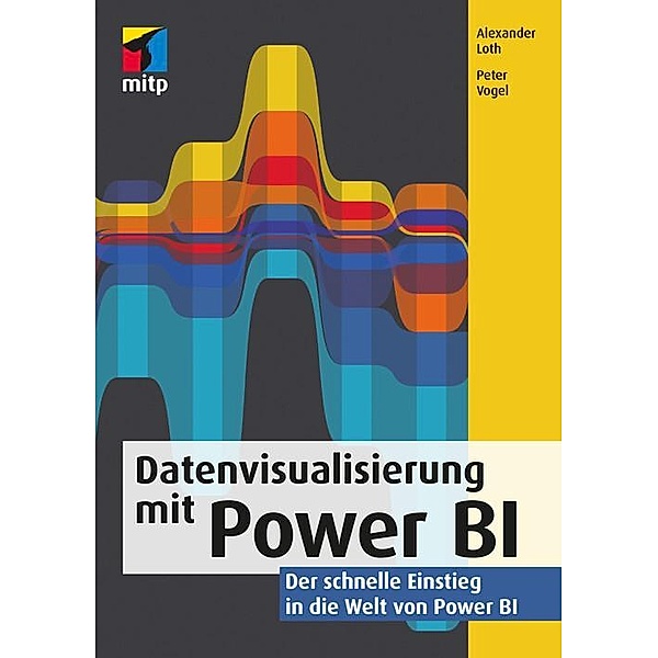Datenvisualisierung mit Power BI, Alexander Loth, Peter Vogel