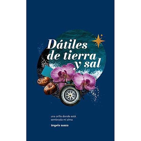 Dátiles de Tierra y Sal / Angela Suazo, Ángela Suazo