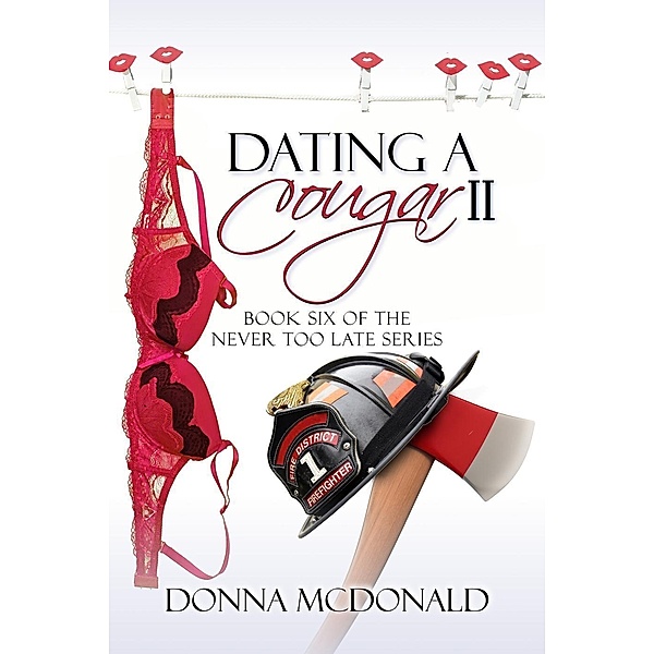 Dating A Cougar II (Never Too Late, #6) / Never Too Late, Donna McDonald