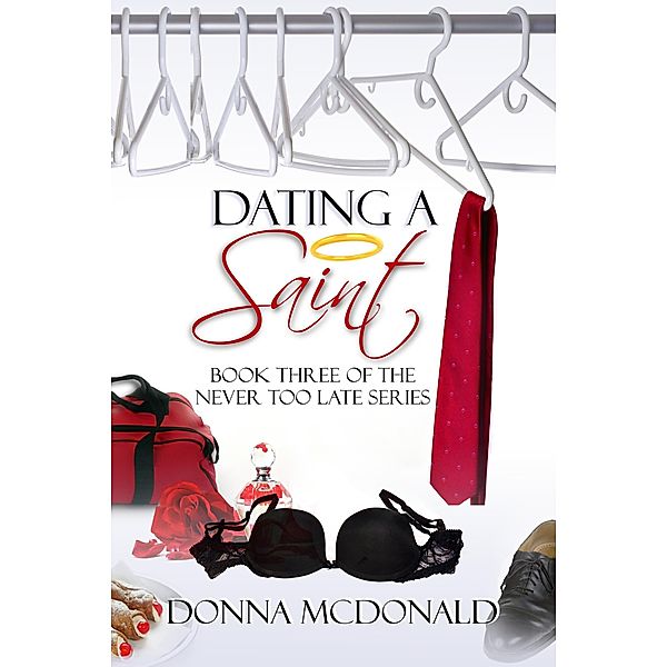 Dating A Saint (Never Too Late, #3) / Never Too Late, Donna McDonald