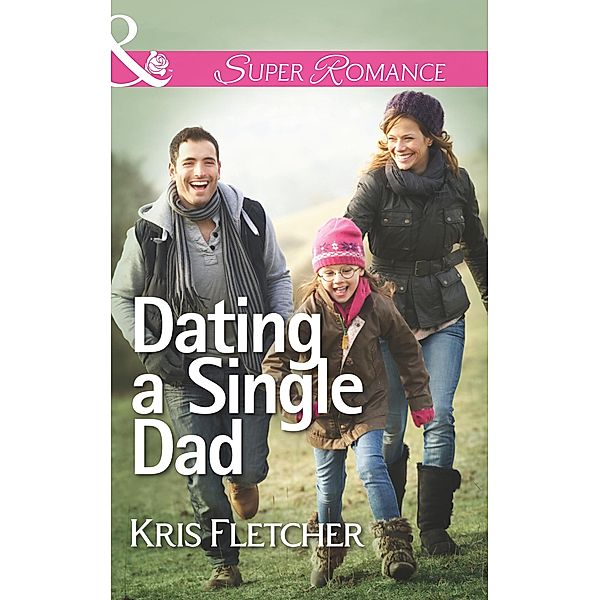 Dating A Single Dad (Mills & Boon Superromance) / Mills & Boon Superromance, Kris Fletcher