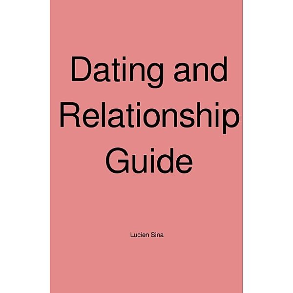 Dating and Relationship Guide, Lucien Sina