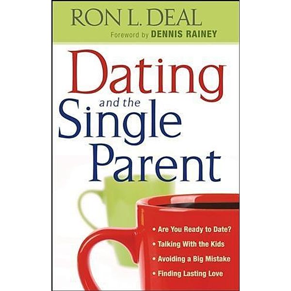 Dating and the Single Parent, Ron L. Deal