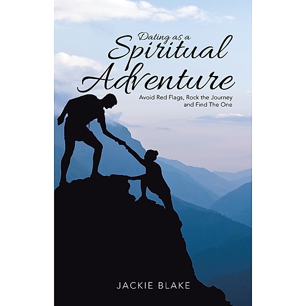 Dating as a Spiritual Adventure, Jackie Blake