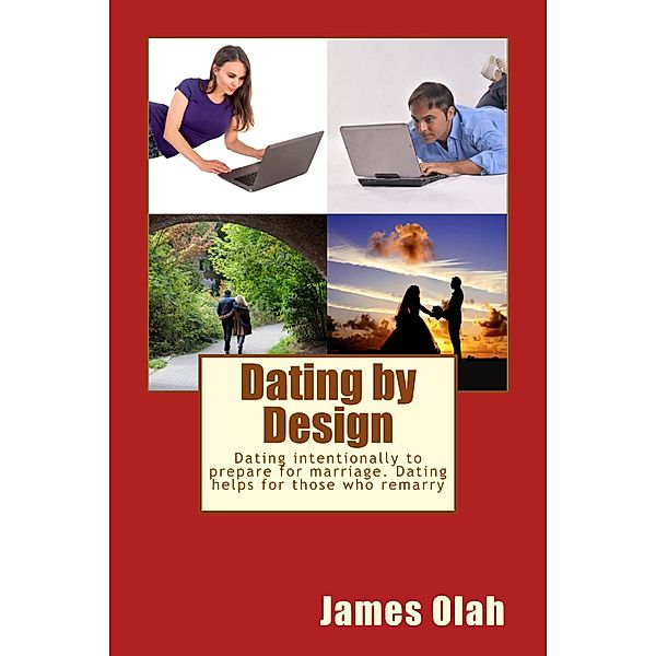 Dating by Design (Improving your Relationship Series, #5), James Olah