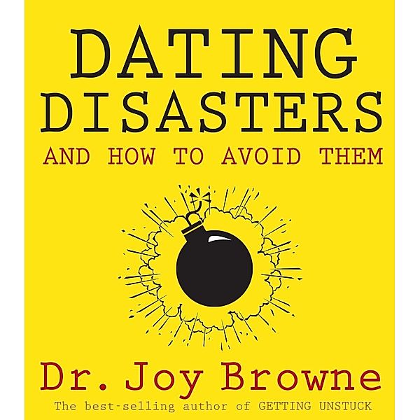 Dating Disasters and How to Avoid Them, Joy Browne