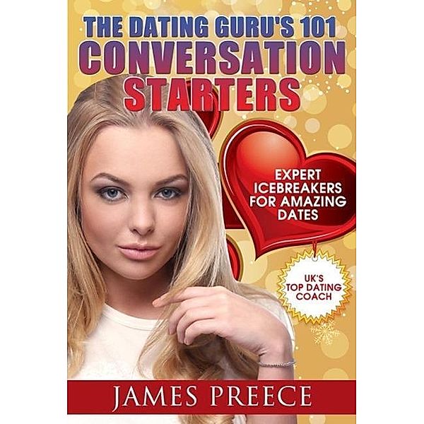 Dating Guru's 101 Conversation Starters, James Preece