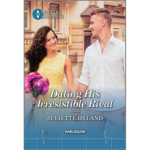 Dating His Irresistible Rival / Hope Hospital Surgeons, Juliette Hyland
