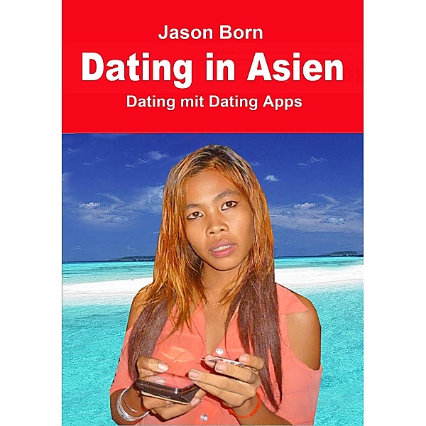 Dating in Asien, Jason Born