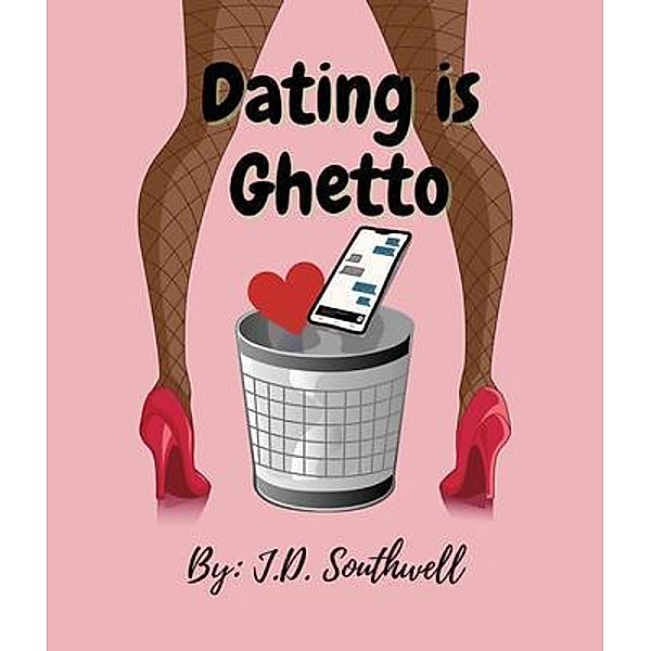 Dating is Ghetto / Jessica Solomon, J. D. Southwell