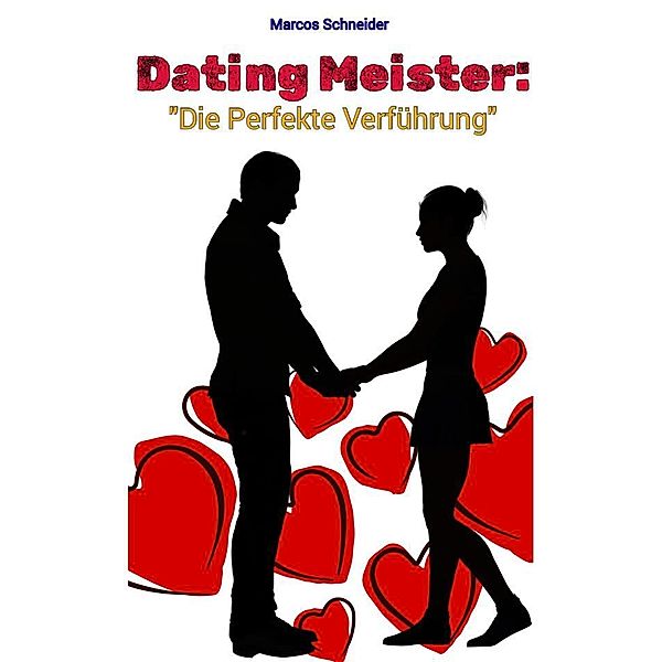 Dating-Meister:, Marcos Schneider