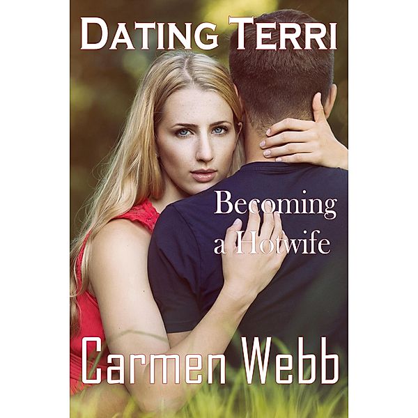 Dating Terri: Becoming a Hot Wife (The Hotwife Club, #2) / The Hotwife Club, Carmen Webb